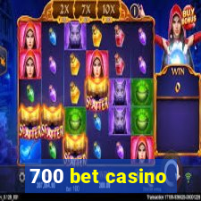 700 bet casino